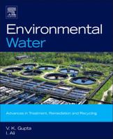 Environmental Water: Advances in Treatment, Remediation and Recycling 0444593993 Book Cover