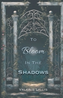 To Bloom in the Shadows B0CM2MR1KV Book Cover