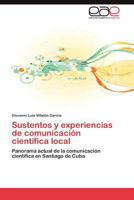 Sustentos y Experiencias de Comunicacion Cientifica Local 3848469472 Book Cover