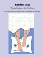 Restless Legs Upptäck orsaken och lösningen: Nya, tidigare opublicerade hypoteser om RLS och vad du själv kan göra åt dem (Swedish Edition) 9180807836 Book Cover