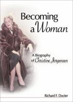 Becoming a Woman: A Biography of Christine Jorgensen 1560236671 Book Cover