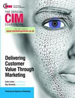 CIM Coursebook: Delivering Customer Value Through Marketing 1856177181 Book Cover