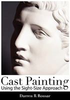 Cast Painting Using the Sight-Size Approach 0980045436 Book Cover