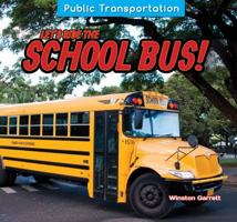 Let's Ride the School Bus! (Public Transportation) 1477765336 Book Cover