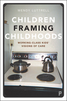 Children Framing Childhoods: Working-Class Kids' Visions of Care 1447353307 Book Cover