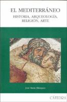 El Mediterraneo: Historia, Arqueologia, Religion, Arte / The Mediterranian: History, Archaelogy, Religion, Art 8437622891 Book Cover