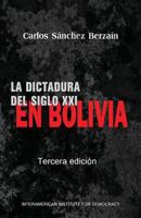 La Dictadura Del Siglo XXI en Bolivia 172116670X Book Cover