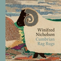 Winifred Nicholson: Cumbrian Rag Rugs 1913645754 Book Cover