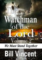 The Watchman of the Lord Volume 2: We Must Stand Together 1628475552 Book Cover