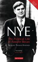 Nye: The Political Life of Aneurin Bevan 1784535621 Book Cover