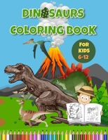 Dinosaurs Coloring Book For Kids 6-12: Fun and Educational Coloring Book Gift For Kids Ages 6-12 B08PXK54KY Book Cover