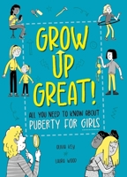 Grow Up Great!: All You Need to Know about Puberty for Girls 1445190370 Book Cover