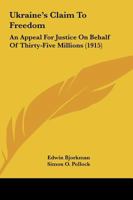 Ukraine's Claim to Freedom: An Appeal for Justice on Behalf of Thirty-Five Millions (Classic Reprint) 1165764288 Book Cover