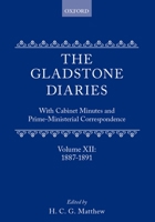 The Gladstone Diaries: Volume XII: 1887-1891, With Cabinet Minutes and Prime-Ministerial Correspondence 0198204639 Book Cover