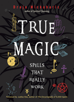 True Magic: Spells That Really Work 1578637643 Book Cover