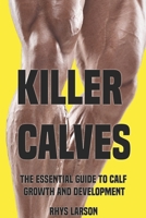 Killer Calves: The Essential Guide to Calf Growth and Development B08RZ8FQ8W Book Cover