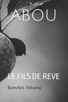 ABOU: LE FILS DE REVE (TOME 00) B0BBFPRT2Y Book Cover