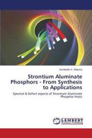 Strontium Aluminate Phosphors - From Synthesis to Applications 3659296058 Book Cover
