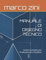 IL GRANDE MANUALE DI DISEGNO TECNICO: Guida Completa per Professionisti e Studenti (Italian Edition) B0G6WVM9WF Book Cover