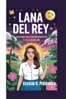 LANA DEL REY: Her Unique Voice and Her Music Style is Like A Dreamland B0F62YKGX1 Book Cover