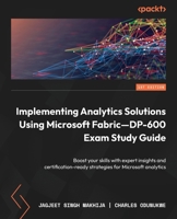 Implementing Analytics Solutions Using Microsoft Fabric—DP-600 Exam Study Guide: Boost your skills with expert insights and certification-ready strategies for Microsoft analytics null Book Cover