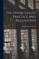 The Divine Life Its Practice And Realisation 101416396X Book Cover