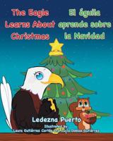 The Eagle Learns about Christmas - El �guila Aprende Sobre La Navidad 1644710358 Book Cover