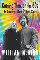 Coming Through the ’60s: An American Rock ’n’ Road Story 1777179939 Book Cover