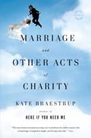 Marriage and Other Acts of Charity: A Memoir 0316031917 Book Cover