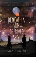 Beneath a Sun Deprived Sky 1966241984 Book Cover