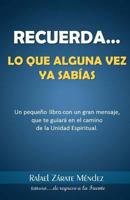 Recuerda Lo Que Alguna Vez YA Sab�as: Mensaje de la Unidad 1515196119 Book Cover
