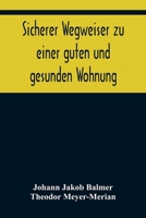 Sicherer Wegweiser zu einer guten und gesunden Wohnung: Zwei Preisschriften 3337356575 Book Cover