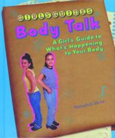 Body Talk: A Girl's Guide to What's Happening to Your Body (Girls' Guides) 0823929779 Book Cover