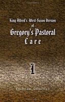 King Alfred's West-Saxon Version of Gregory's Pastoral Care: With an English translation, the Latin text, notes and an introduction. Part 1 1248576357 Book Cover
