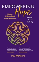 Empowering Hope - Natural, Evidence-Based Cancer Approaches: Natural, Evidence-Based Cancer Approaches 0645080446 Book Cover