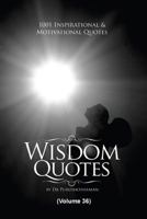 Widom Quotes (Volume 36): 1001 Motivational & Inspirational Quotes 1499128274 Book Cover