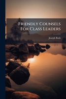 Friendly Counsels For Class Leaders... 1271317028 Book Cover