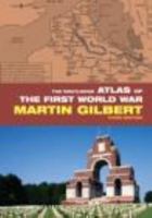 The Routledge Atlas of the First World War: The Complete History (Routledge Historical Atlases) 0297786431 Book Cover