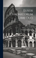 Eusebi Chronicorum Libri Duo; Volume 1 1021237779 Book Cover