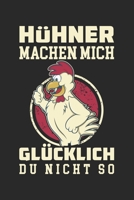 H�hner Machen Mich Gl�cklich Du Nicht So: Din A5 Liniertes Heft Mit Linien F�r H�hnerhalter Notizbuch Tagebuch Planer H�hner Notiz Buch Geschenk Hahn Henne H�hnerhaltung Notebook 1673946534 Book Cover