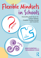 Flexible Mindsets in Schools: Channelling Brain Power for Critical Thinking, Complex Problem-Solving and Creativity 1032069775 Book Cover