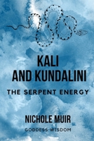 Kali and Kundalini – The Serpent Energy B0CLZGNK48 Book Cover