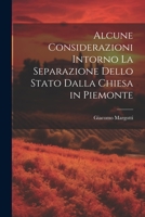 Alcune Considerazioni Intorno La Separazione Dello Stato Dalla Chiesa in Piemonte 1021698385 Book Cover