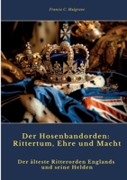 Der Hosenbandorden: Rittertum, Ehre und Macht: Der älteste Ritterorden Englands und seine Helden (German Edition) 3384430689 Book Cover