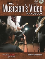 The Musician's Video Handbook: Music Pro Guides 1423484444 Book Cover