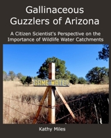 Gallinaceous Guzzlers of Arizona B09Z8T8YQF Book Cover