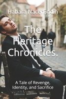 The Heritage Chronicles.: A Tale of Revenge, Identity, and Sacrifice B0H894WGZL Book Cover