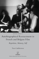 Autobiographical Reenactment in French and Belgian Film: Repetition, Memory, Self 1781884889 Book Cover