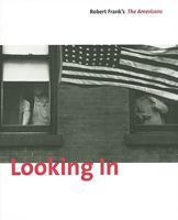 Looking In: Robert Frank's The Americans, Expanded Edition 3865218067 Book Cover