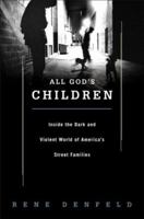 All God's Children: Inside the Dark and Violent World of Street Families 1586483099 Book Cover